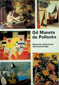Od Moneta do Pollocka Słownik malarstwa nowoczesnego