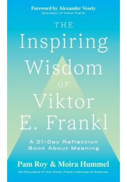 The Inspiring Wisdom of Viktor E. Frankl