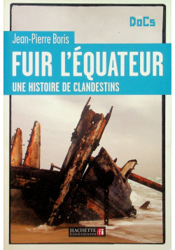 Fuir lequateur une histoire de clandestins