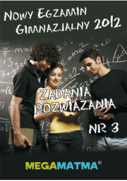 Matematyka-Arkusz egzaminu gimnazjalnego MegaMatma nr 3. Zadania z rozwiązaniami.