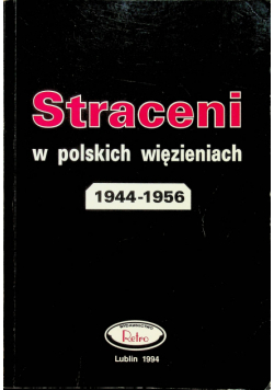 Straceni w polskich więzieniach 1944 - 1956