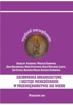 Zachowania organizacyjne i decyzje menedżerskie w przedsiębiorstwie XXI wieku