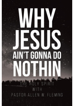 Why Jesus Ain't Gonna Do Nothin