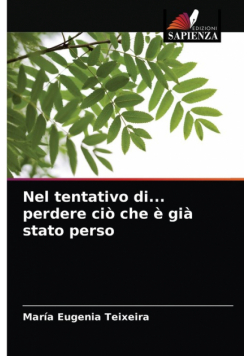 Nel tentativo di... perdere ciò che è già stato perso