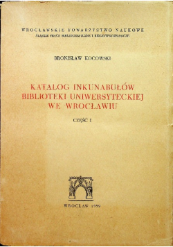 Katalog inkubatorów biblioteki uniwersyteckiej we Wrocławiu część 1