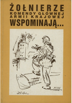 Żołnierze komendy głównej armii krajowej wspomnienia