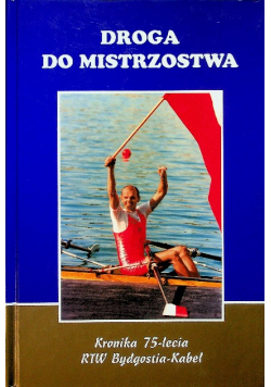 Droga do mistrzostwa Kronika 75lecia RTW Bydgostia Kabel