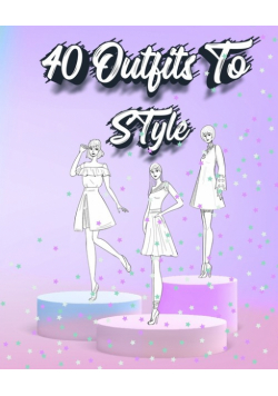 40 Outfits To Style