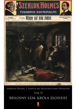 Sherlock Holmes. Z Tajnych Akt Światowej Sławy Detektywa (Tom 15). Sherlock Holmes. Z Tajnych Akt Światowej Sławy Detektywa. Tom 15: Miłosny szał króla złodziei
