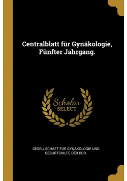 Centralblatt für Gynäkologie, Fünfter Jahrgang.