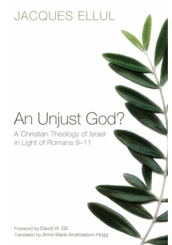 An Unjust God? a Christian Theology of Israel in Light of Romans 9-11