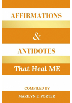 Affirmations and Antidotes That Heal ME