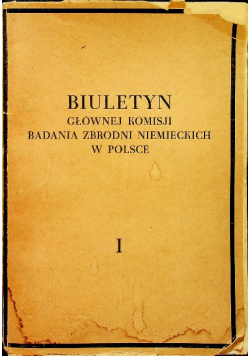 Biuletyn Głównej Komisji Badania Zbrodni niemieckich w Polsce tom I.1946r.