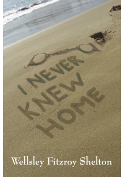 I Never Knew Home