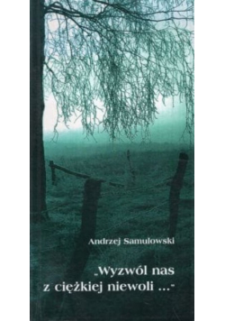 Wyzwól nas z ciężkiej niewoli