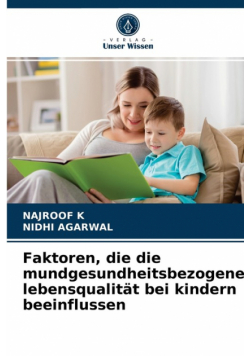 Faktoren, die die mundgesundheitsbezogene lebensqualität bei kindern beeinflussen