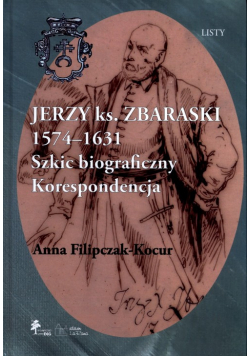 Jerzy książę Zbaraski 1574-1631 Szkic biograficzny korespondencja