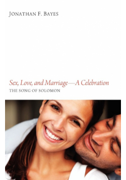 Sex, Love, and Marriage--A Celebration