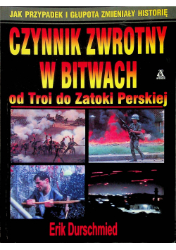 Czynnik zwrotny w bitwach od Troi do Zatoki Perskiej