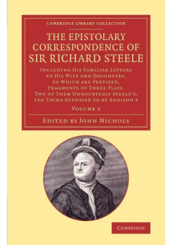 The Epistolary Correspondence of Sir Richard Steele