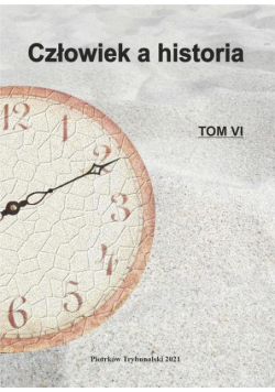 Człowiek a historia. Ludzie i wydarzenia. Tom VI