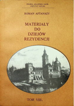 Materiały do dziejów rezydencji Tom VIIIA