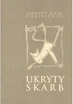 Legendy ziemi Chojnickiej Ukryty skarb