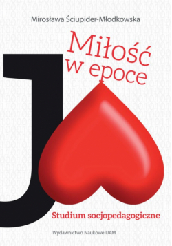 Miłość w epoce Ja Studium socjopedagogiczne