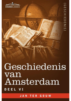 Geschiedenis Van Amsterdam - Deel VI - In Zeven Delen