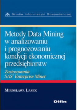 Metody Data Mining w analizowaniu i prognozowaniu kondycji ekonomicznej przedsiębiorstw