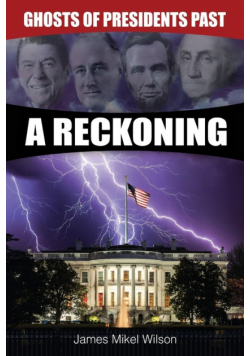 Ghosts of Presidents Past - A Reckoning