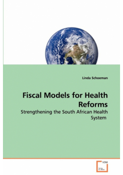 Fiscal Models for Health Reforms - Strengthening the South African Health System
