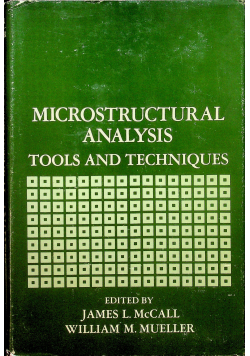 Microstructural analysis tools and techniques