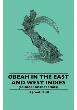 Obeah in the East and West Indies (Folklore History Series)