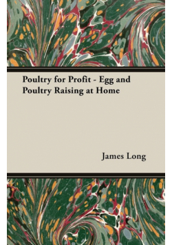 Poultry for Profit - Egg and Poultry Raising at Home