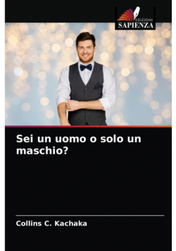 Sei un uomo o solo un maschio?