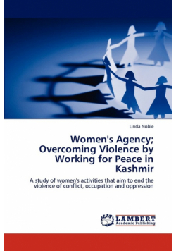 Women's Agency; Overcoming Violence by Working for Peace in Kashmir