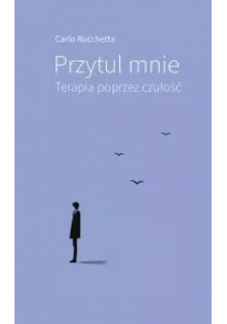 Przytul mnie Terapia poprzez czułość