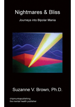 Nightmares & Bliss - Journeys Into Bipolar Mania