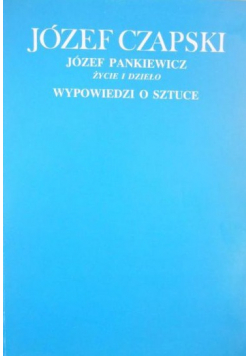 Józef Pankiewicz Życie i dzieło. Wypowiedzi o sztuce Reprint z 1936 r