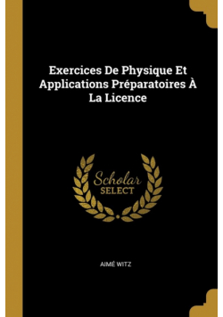 Exercices De Physique Et Applications Préparatoires À La Licence