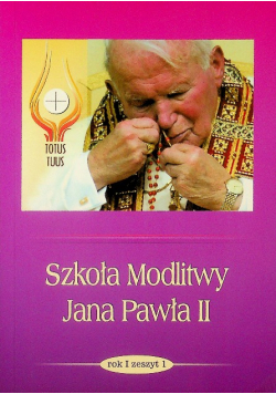 Szkoła Modlitwy Jana Pawła II rok 1 zeszyt 1