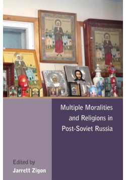 Multiple Moralities and Religions in Post-Soviet Russia