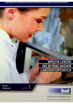Wpływ leków na wyniki badań laboratoryjnych Zeszyt 1
