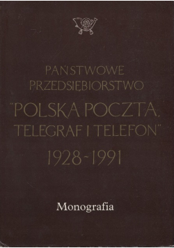 Państwowe przedsiębiorstwo Polska Poczta telegraf i telefon 1928 1991 Monografia