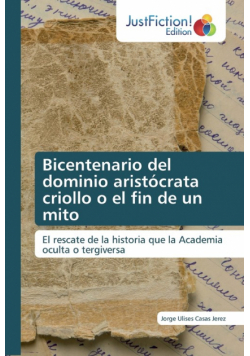 Bicentenario del dominio aristócrata criollo o el fin de un mito
