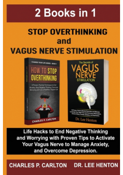 Stop Overthinking and Vagus Nerve Stimulation (2 Books in 1)