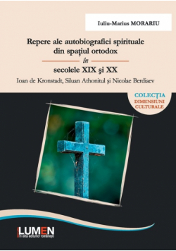 Repere ale autobiografiei spirituale din spatiul ortodox in secolele  XIX si XX