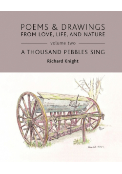 Poems & Drawings from Love, Life, and Nature - Volume Two - A Thousand Pebbles Sing