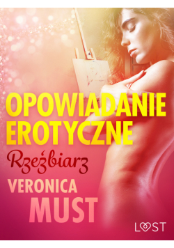 LUST. Rzeźbiarz - opowiadanie erotyczne